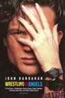 John Hanrahan - Wrestling with Angels