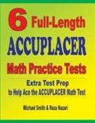 Reza Nazari, Michael Smith - 6 Full-Length Accuplacer Math Practice Tests