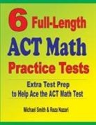 Reza Nazari, Michael Smith - 6 Full-Length ACT Math Practice Tests