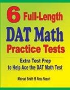 Reza Nazari, Michael Smith - 6 Full-Length DAT Math Practice Tests