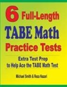 Reza Nazari, Michael Smith - 6 Full-Length TABE Math Practice Tests
