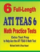 Reza Nazari, Michael Smith - 6 Full-Length ATI TEAS 6 Math Practice Tests