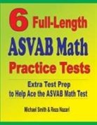 Reza Nazari, Michael Smith - 6 Full-Length ASVAB Math Practice Tests