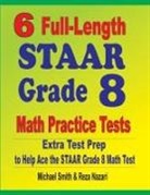 Reza Nazari, Michael Smith - 6 Full-Length STAAR Grade 8 Math Practice Tests
