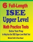 Reza Nazari, Michael Smith - 6 Full-Length ISEE Upper Level Math Practice Tests