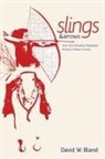 David W. Bland - SLINGS & ARROWS