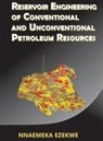 Nnaemeka Ezekwe - Reservoir Engineering of Conventional and Unconventional Petroleum Resources