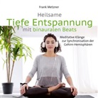 Frank Metzner - Heilsame Tiefe Entspannung mit binauralen Beats, Audio-CD (Audio book)