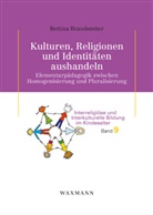 Bettina Brandstetter - Kulturen, Religionen und Identitäten aushandeln