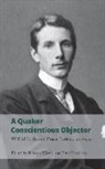 Littleboy. Wilfrid, Pink Dandelion, Rebecca Wynter - A Quaker Conscientious Objector