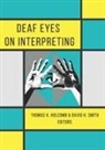 Thomas K. (EDT)/ Smith Holcomb, Thomas K Holcomb, Thomas K. Holcomb, David H Smith, David H. Smith - Deaf Eyes on Interpreting