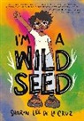 Sharon Lee Cruz, Sharon Lee De La Cruz - I'm a Wild Seed