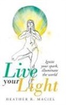 Heather R. Maciel - Live Your Light