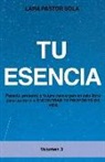 Lara Pastor Sola - Tu Esencia: Pasado, presente y futuro convergen en este libro para ayudarte a ENCONTRAR TU PROPÓSITO DE VIDA
