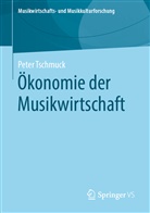 Peter Tschmuck - Ökonomie der Musikwirtschaft