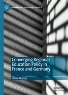 Claire Dupuy - Converging Regional Education Policy in France and Germany
