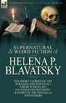 Helena P. Blavatsky - The Collected Supernatural and Weird Fiction of Helena P. Blavatsky