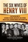 Captivating History - The Six Wives of Henry VIII