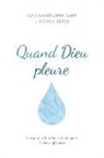 Steven Estes, Joni Eareckson Tada - Quand Dieu pleure: Pourquoi le Tout-Puissant compatit à nos souffrances