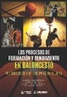 Sebastian Feu, Javier Garcia-Rubio, Sergio Jose Ibanez Godoy - Los Procesos de Formación y Rendimiento en Baloncesto: Progresos científicos para su mejora