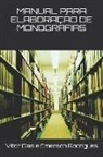 Vitor Goncalves Dias, Emerson Da Rosa Rodrigues, Jaqueline Viza Siqueira Behling - Manual Para Elaboração de Monografias
