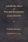 Nicholas Berdyaev - Astride the Abyss of War and Revolutions