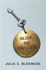 Julie E. Bloemeke - Slide to Unlock
