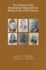 James L. McMillan, Thomas H. Olbricht, Tbd - The History of the Restoration Movement in Illinois in the 19th Century
