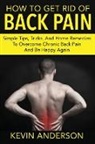 Kevin Anderson - Back Pain: Simple Tips, Tricks, and Home Remedies to Overcome Chronic Back Pain and Be Happy Again