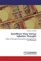 Manohar Lal Sehgal - Gandhian View Versus Iqbalian Thought