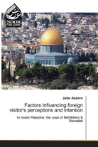 Jafar Abahre - Factors influencing foreign visitor's perceptions and intention