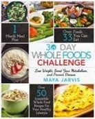 Maya Jarvis - 30 Day Whole Foods Challenge
