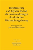 Jör Philipp Terhechte, Jörg Philipp Terhechte, Jörg Philipp Terhechte - Europäisierung und digitaler Wandel als Herausforderungen der deutschen Glücksspielregulierung