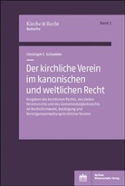 Christoph F Schneider, Christoph F. Schneider - Der kirchliche Verein im kanonischen und weltlichen Recht