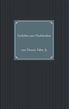 Dennis Faber, Dennis Faber jr, Dennis Faber jr. - Gedichte zum Nachdenken