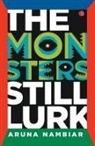 Aruna Nambiar - THE MONSTER STILL LURK