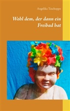 Angelika Tzschoppe - Wohl dem, der dann ein Freibad hat