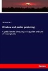 Anonymous - Window and parlor gardening;