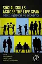 Douglas W. (EDT)/ Erdley Nangle, Cynthia A. Erdley, Cynthia A. (Professor of Developmental Psychology Erdley, Erdley Cynthia A., Douglas W. Nangle, Douglas W. (Professor and Director Nangle... - Social Skills Across the Life Span