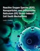 Loutfy H. Madkour, Loutfy H Madkour, Loutfy H. Madkour - Reactive Oxygen Species, Nanoparticles, Endoplasmic Reticulum Stress