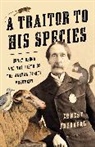 Ernest Freeberg - A Traitor to His Species