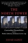 David Alden - The North Tower: Controlled Demolition and the Bush, Cheney, Giuliani Cover-Up