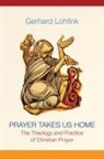 Gerhard Lohfink, Gerhard/ Maloney Lohfink - Prayer Takes Us Home