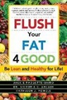 Victoria Arcadi, Victoria C. Arcadi, Jackie Padgette-Baird - Flush Your Fat 4Good