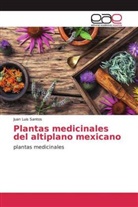 Juan Luis Santos - Plantas medicinales del altiplano mexicano