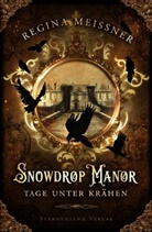 Regina Meissner - Snowdrop Manor: Tage unter Krähen