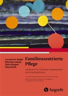 Mauree Leahey, Maureen Leahey, Zahra Shajani, Diana Snell, Lorraine Wright, Lorraine M Wright... - Familienzentrierte Pflege