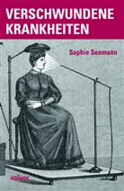 Sophie Seemann - Verschwundene Krankheiten