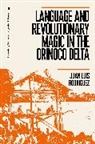 Juan Luis Rodriguez - Language and Revolutionary Magic in the Orinoco Delta