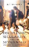 Judith A Merkle, Judith A. Merkle, Judith A Merkle, Judith A. Merkle, Judith A Merkle SNDdeN, Judith A. Merkle SNDdeN - Discipleship, Secularity, and the Modern Self